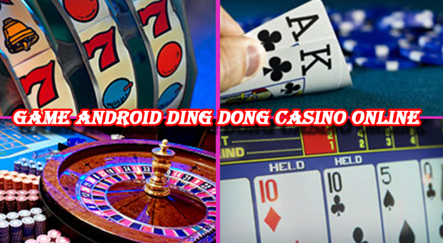 Game android ding dong casino online